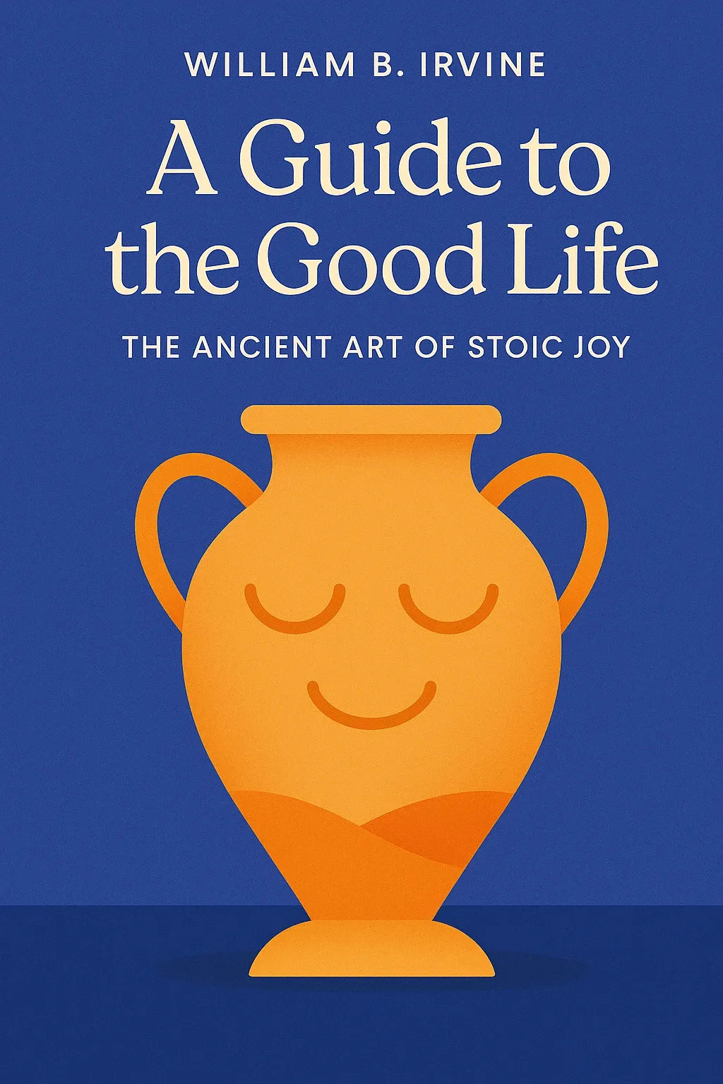 A Guide to the Good Life cover