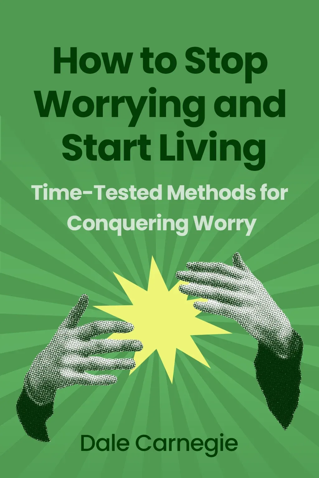 How to Stop Worrying and Start Living in 15 Minutes cover