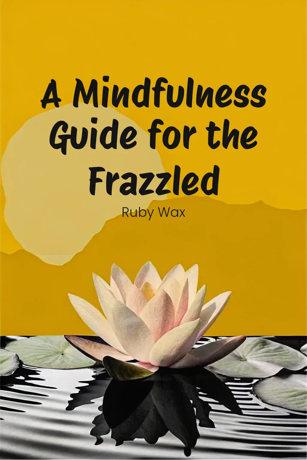 A Mindfulness Guide for the Frazzled cover