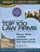 Vault Guide to the Top 100 Law Firms, 2007 Edition (Vault Guide to the Top 100 Law Firms) cover
