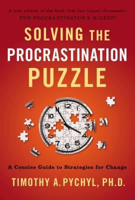 Solving The Procrastination Puzzle A Concise Guide To Strategies For Change cover
