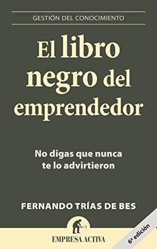 El libro negro del emprendedor : no digas que nunca te lo advirtieron - 4. ed. cover