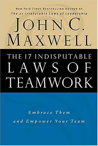 17 indisputable laws of teamwork cover