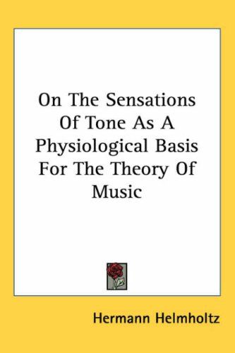 On the Sensations of Tone As a Physiological Basis for the Theory of Music cover