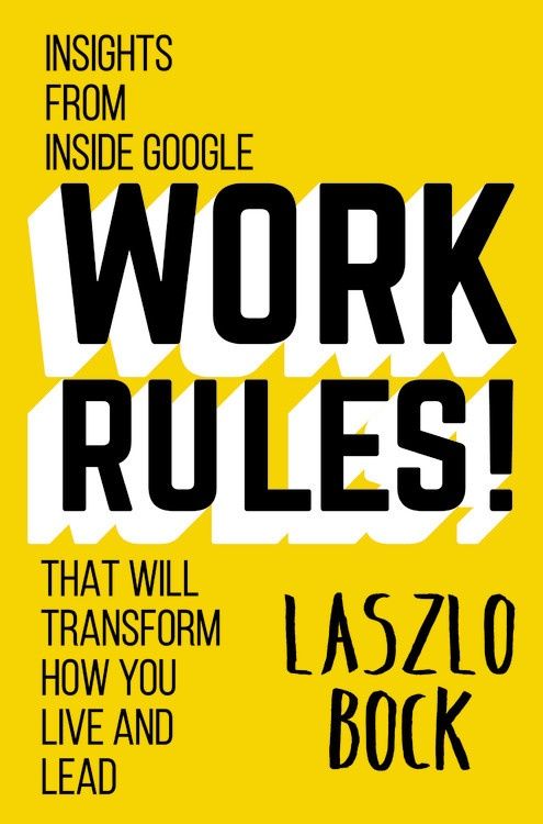 Work Rules! Insights from Inside Google That Will Transform How You Live and Lead cover