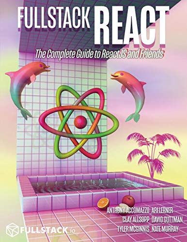 Fullstack React: The Complete Guide to ReactJS and Friends cover