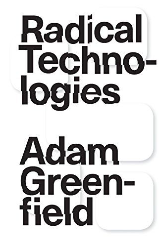 Radical Technologies: The Design of Everyday Life cover