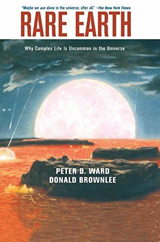 Rare Earth: Why Complex Life is Uncommon in the Universe cover