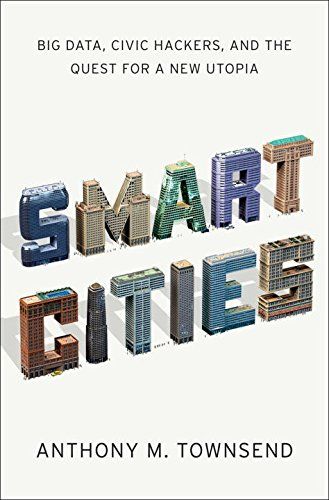 Smart Cities: Big Data, Civic Hackers, and the Quest for a New Utopia cover