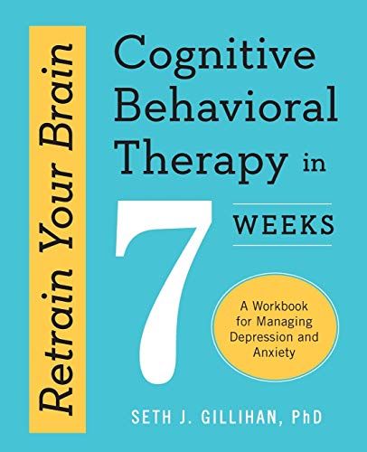 Retrain Your Brain : Cognitive Behavioral Therapy in 7 Weeks cover
