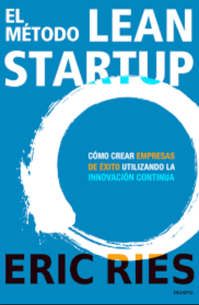 El método Lean Startup : cómo crear empresas de éxito utilizando la innovación continua - 1. edición cover