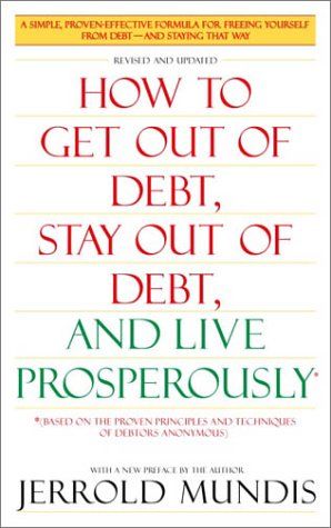 How to Get Out of Debt, Stay Out of Debt and Live Prosperously* cover