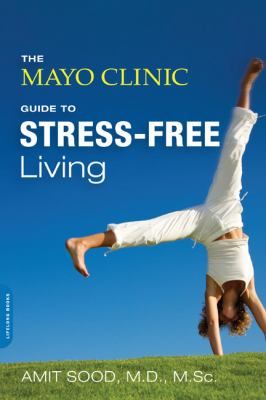 The Mayo Clinic Guide To Stressfree Living cover