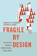 Fragile by design : the political origins of banking crises and scarce credit  cover