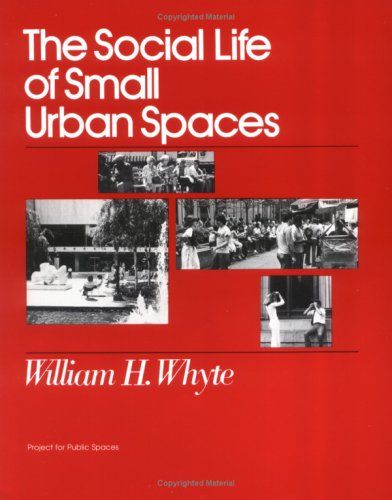 The Social Life of Small Urban Spaces cover