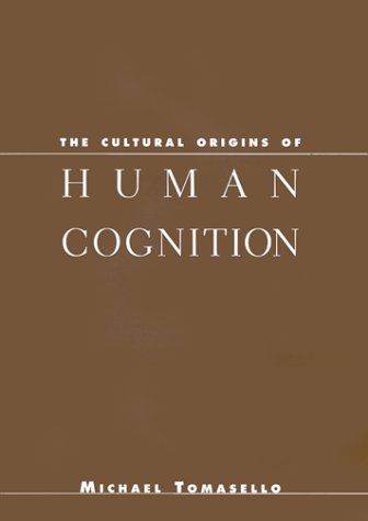 The cultural origins of human cognition cover