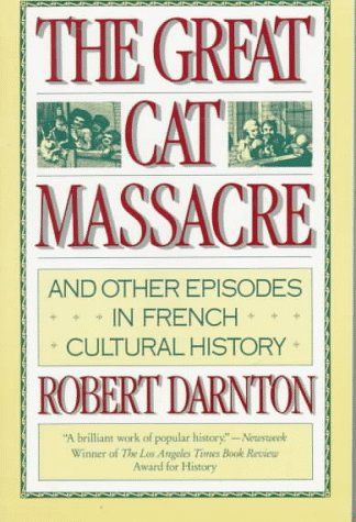 The great cat massacre and other episodes in French cultural history cover
