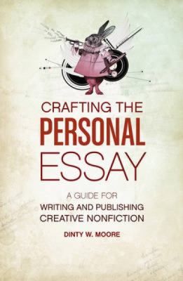 Crafting The Personal Essay A Guide For Writing And Publishing Creative Nonfiction cover