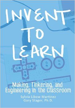 Invent to learn : making, tinkering, and engineering in the classroom cover
