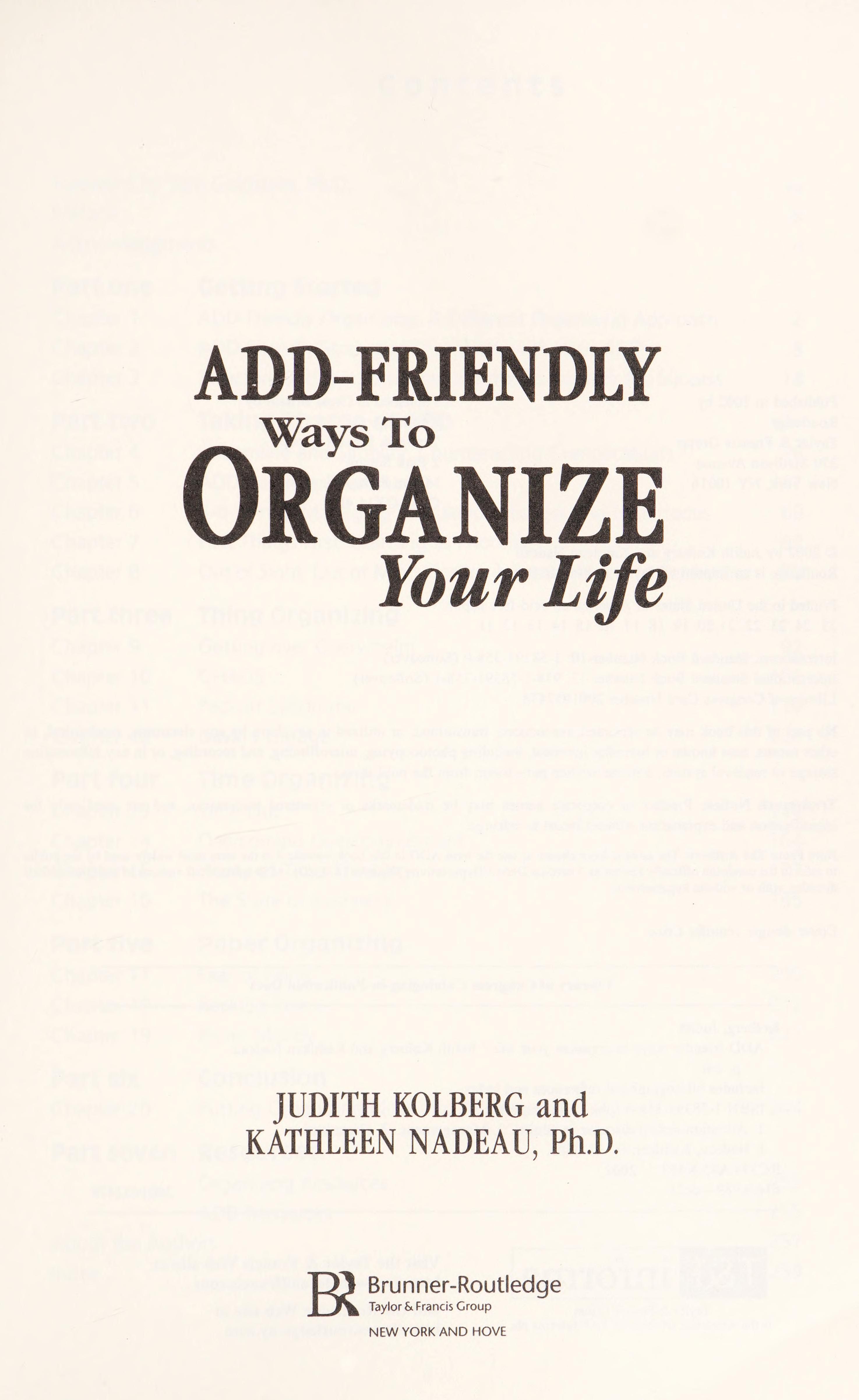 ADD-friendly ways to organize your life /$cJudith Kolberg and Kathleen Nadeau cover