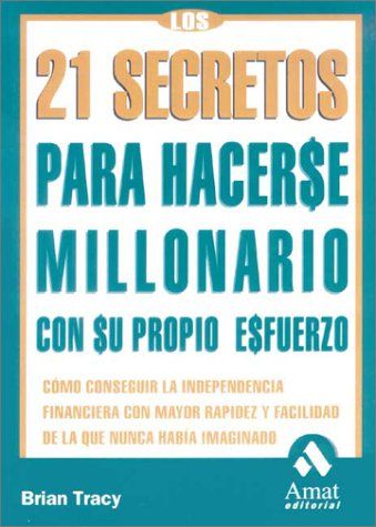 21 Secretos Sobre Como Los Millonarios Crearon Sus Fortunas/21 Success Secrets of Self Made Millionaires cover