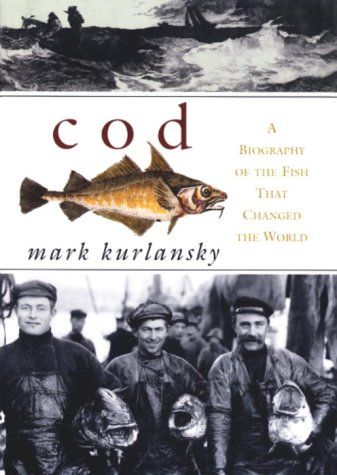 COD; A BIOGRAPHY OF THE FISH THAT CHANGED THE WORLD cover