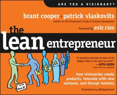 The Lean Entrepreneur How Visionaries Create Products Innovate With New Ventures And Disrupt Markets cover