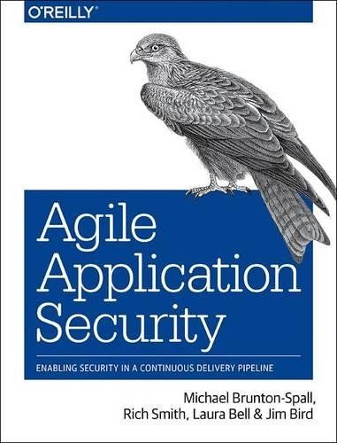 Agile Application Security: Enabling Security in a Continuous Delivery Pipeline cover