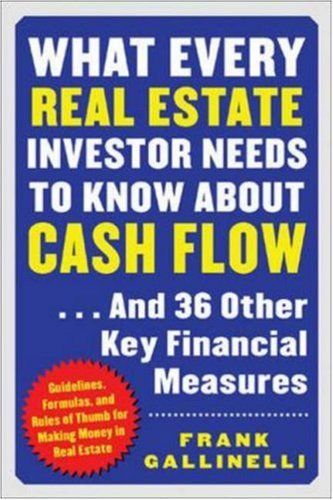 What every real estate investor needs to know about cash flow-- and 36 other key financial measures cover