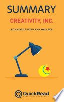 Summary of Creativity, Inc. by Ed Catmull with Amy Wallace cover