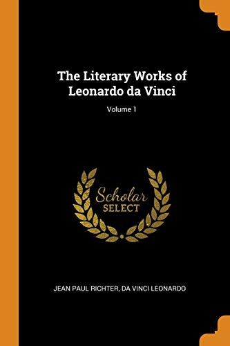 The Literary Works of Leonardo da Vinci; Volume 1 cover