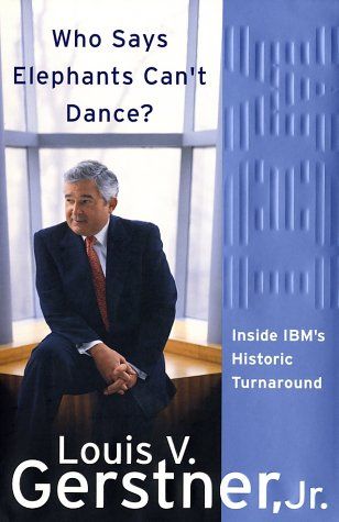 Who Says Elephants Can't Dance? Inside IBM's Historic Turnaround cover