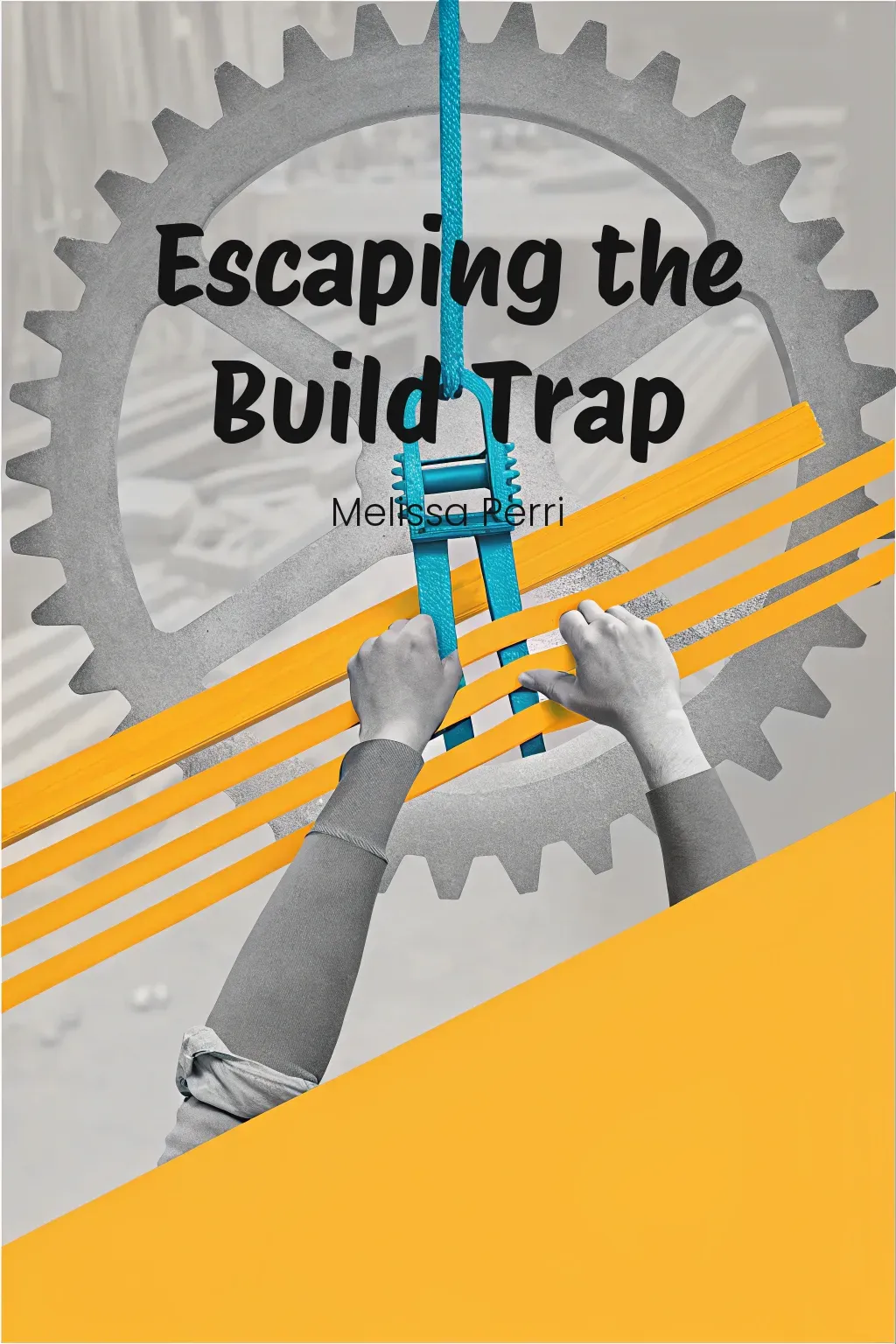 Escaping the Build Trap cover