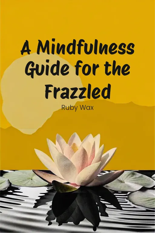 A Mindfulness Guide for the Frazzled cover