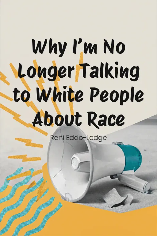 Why I’m No Longer Talking to White People About Race cover