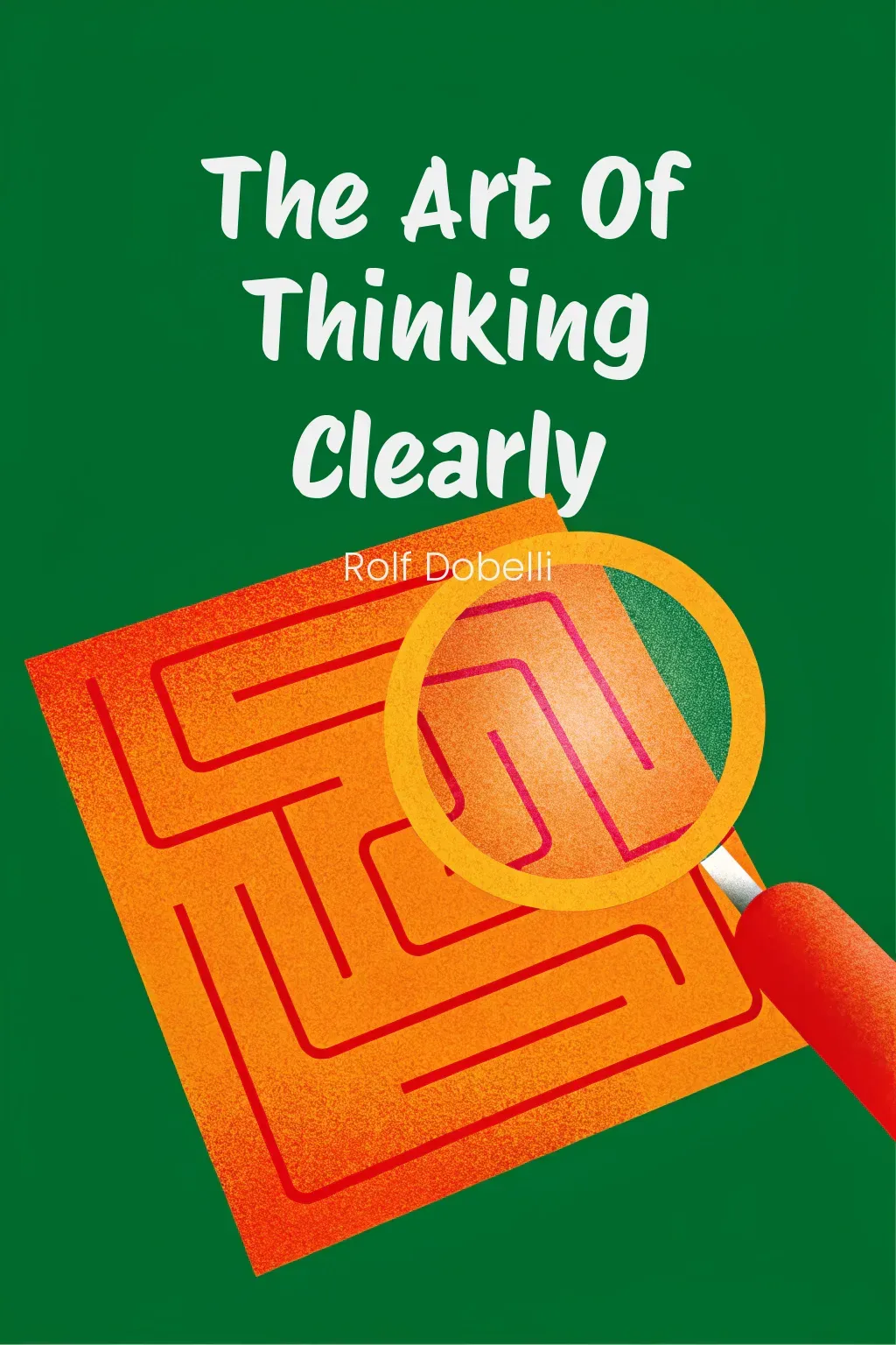 The Art Of Thinking Clearly cover