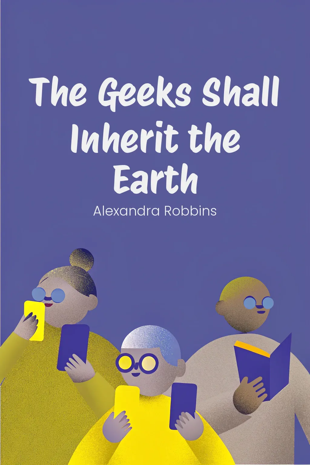 The Geeks Shall Inherit the Earth cover
